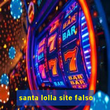 santa lolla site falso